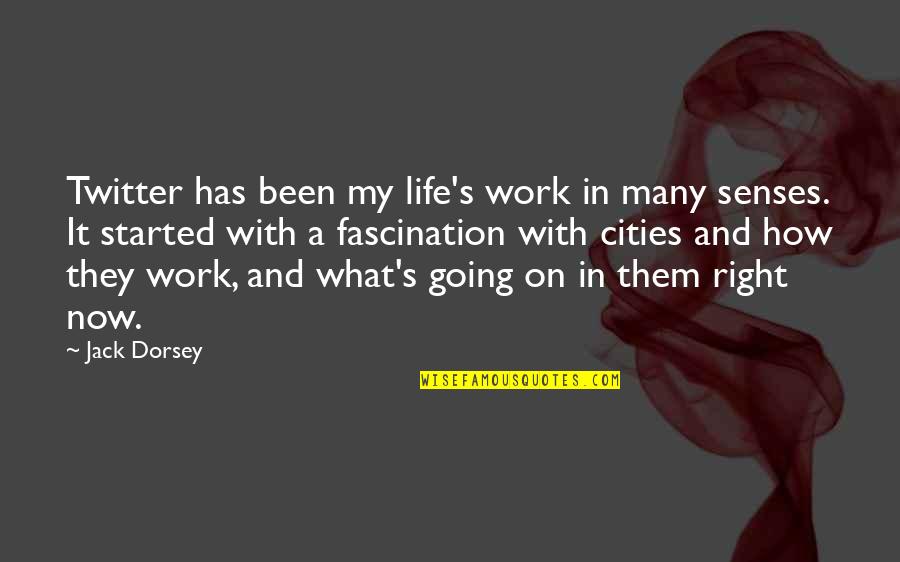 My Life Right Now Quotes By Jack Dorsey: Twitter has been my life's work in many