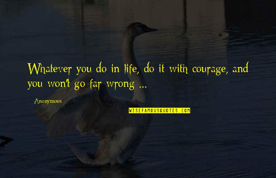 My Life So Far Quotes By Anonymous: Whatever you do in life, do it with