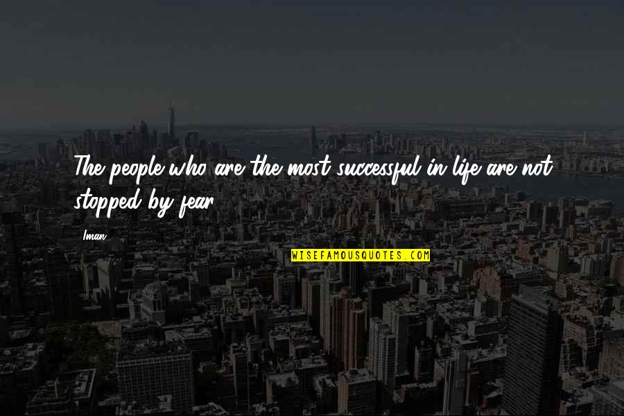 My Life Stopped Quotes By Iman: The people who are the most successful in