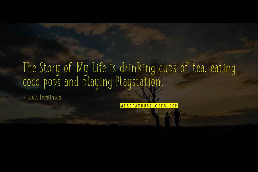 My Life Story Quotes By Louis Tomlinson: The Story of My Life is drinking cups