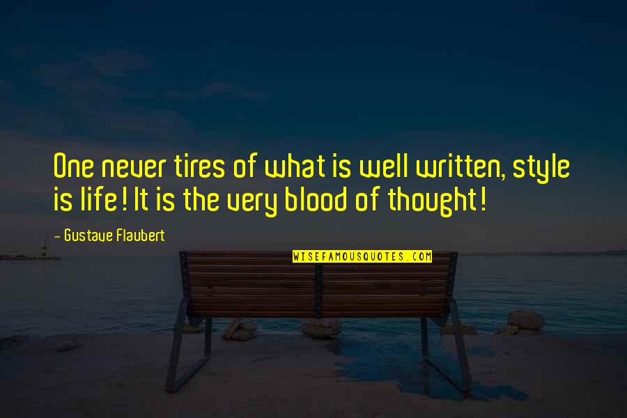 My Life Style Quotes By Gustave Flaubert: One never tires of what is well written,