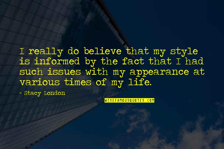 My Life Style Quotes By Stacy London: I really do believe that my style is