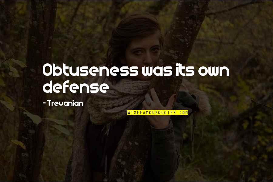 My Life Sux Quotes By Trevanian: Obtuseness was its own defense