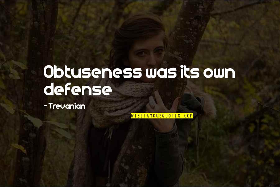 My Life Sux Quotes By Trevanian: Obtuseness was its own defense My Life Sux Quotes By Trevanian: Obtuseness was its own defense