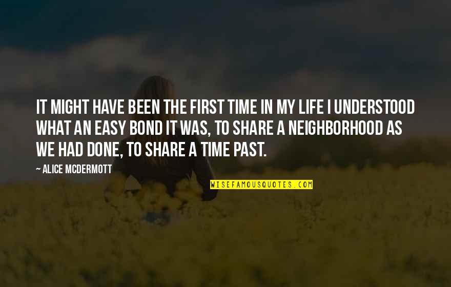 My Life Time Quotes By Alice McDermott: It might have been the first time in My Life Time Quotes By Alice McDermott: It might have been the first time in