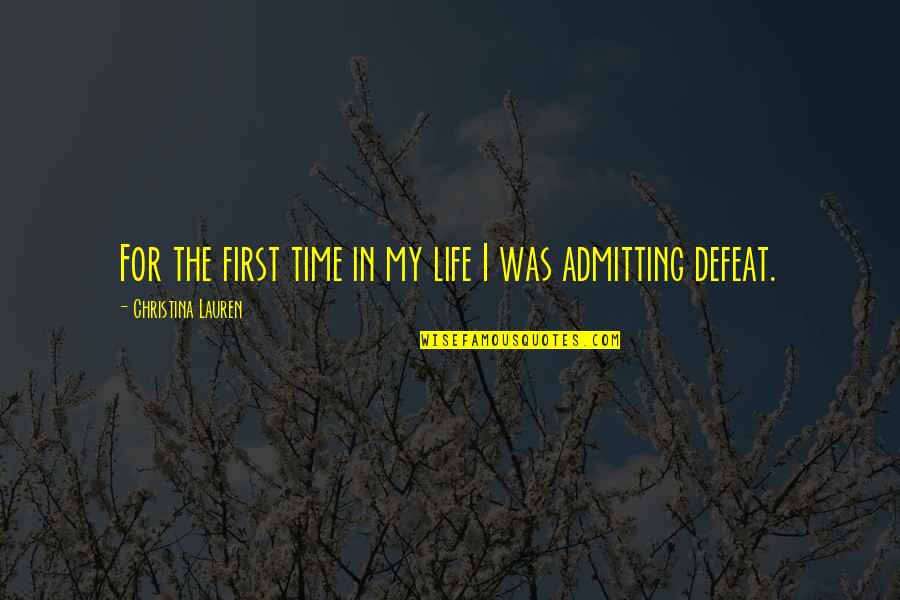 My Life Time Quotes By Christina Lauren: For the first time in my life I My Life Time Quotes By Christina Lauren: For the first time in my life I