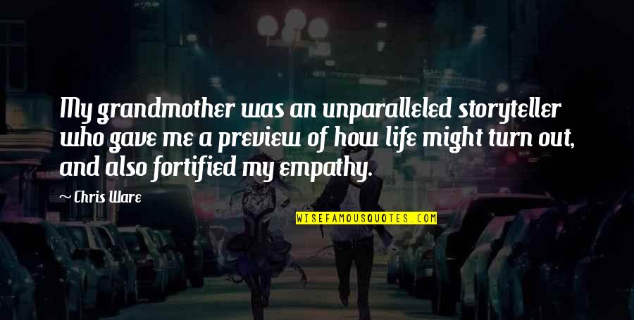 My Life Turn Quotes By Chris Ware: My grandmother was an unparalleled storyteller who gave