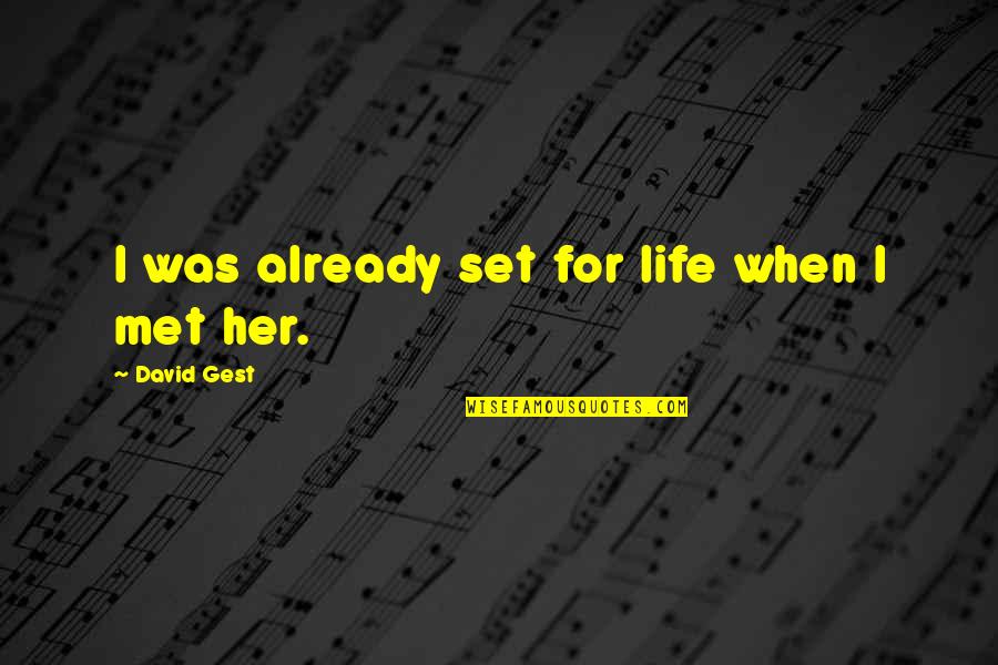 My Life Without Her Quotes By David Gest: I was already set for life when I