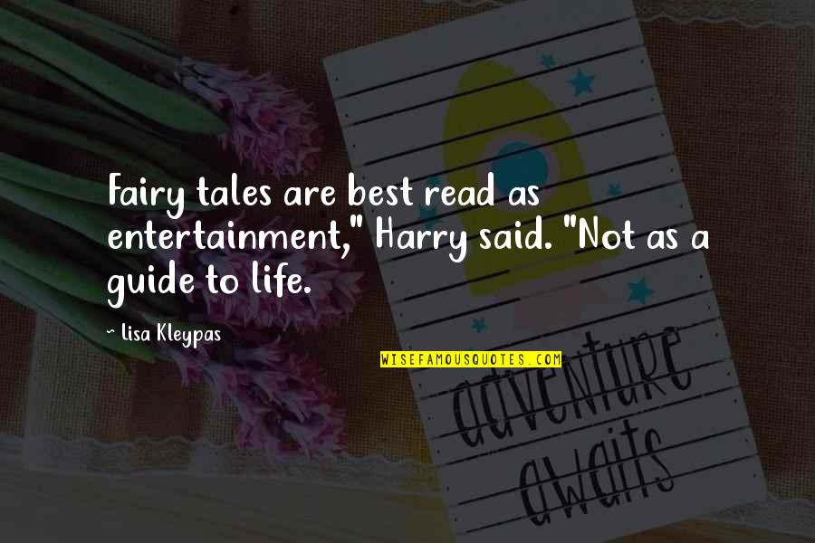 My Life Your Entertainment Quotes By Lisa Kleypas: Fairy tales are best read as entertainment," Harry