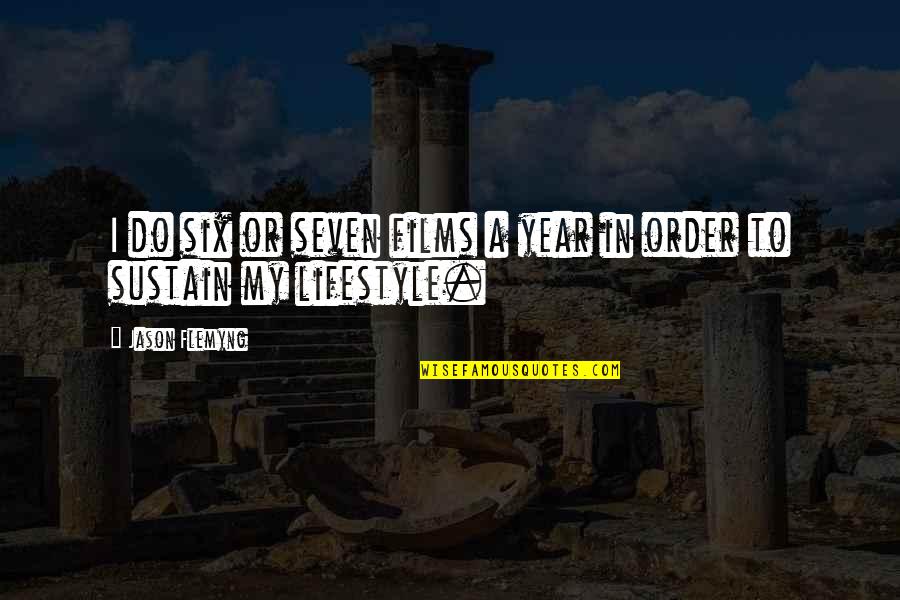 My Lifestyle Quotes By Jason Flemyng: I do six or seven films a year