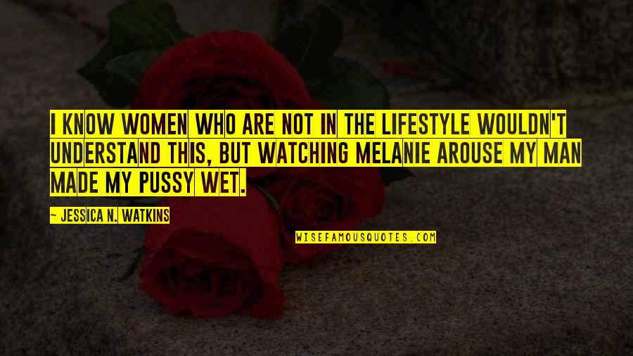 My Lifestyle Quotes By Jessica N. Watkins: I know women who are not in the