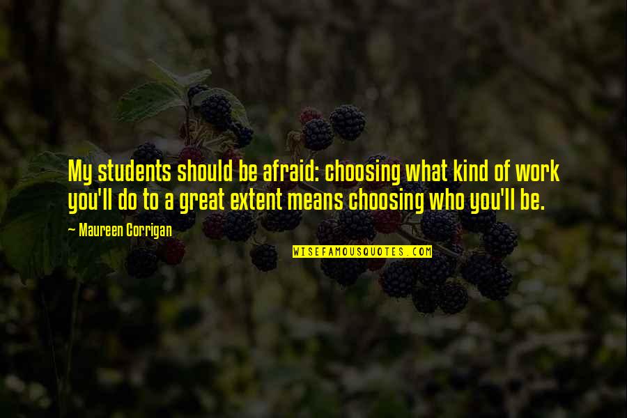 My Lifestyle Quotes By Maureen Corrigan: My students should be afraid: choosing what kind