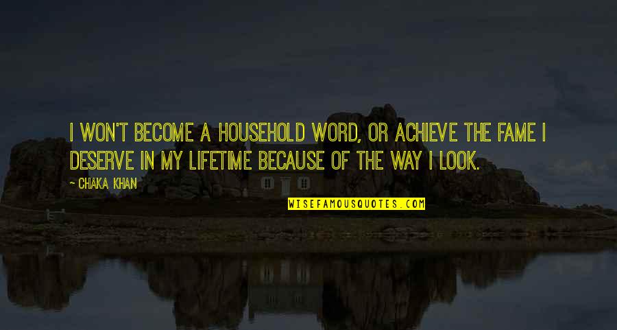 My Lifetime Quotes By Chaka Khan: I won't become a household word, or achieve