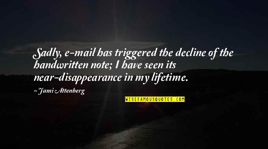 My Lifetime Quotes By Jami Attenberg: Sadly, e-mail has triggered the decline of the