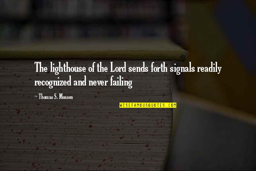 My Lighthouse Quotes By Thomas S. Monson: The lighthouse of the Lord sends forth signals