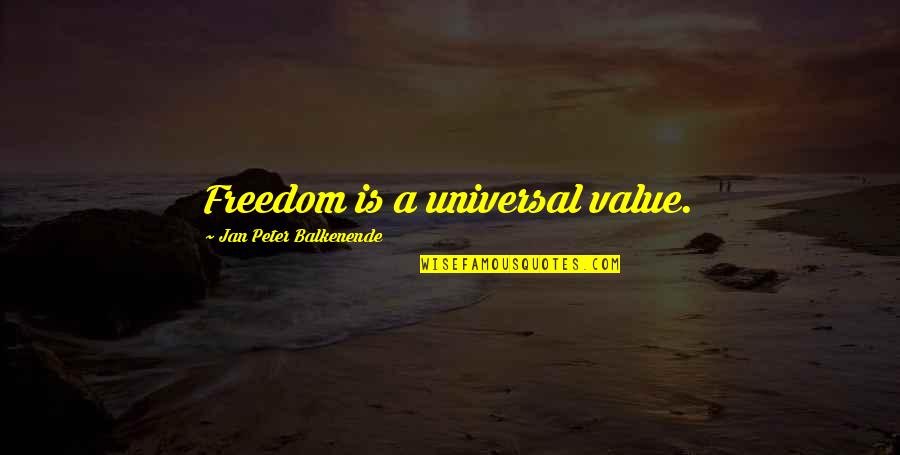 My Lil Angel Quotes By Jan Peter Balkenende: Freedom is a universal value.