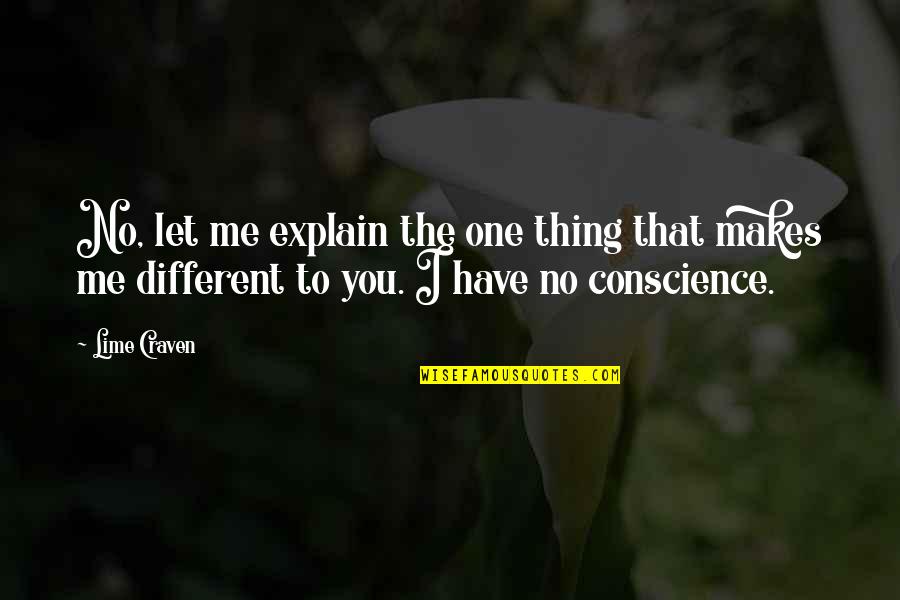 My Lime Quotes By Lime Craven: No, let me explain the one thing that