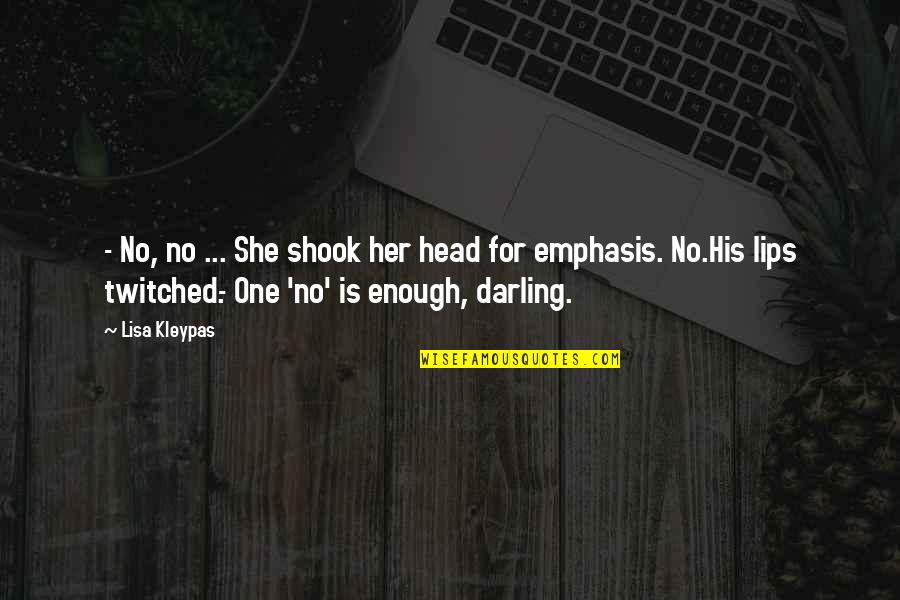 My Lips On Your Lips Quotes By Lisa Kleypas: - No, no ... She shook her head