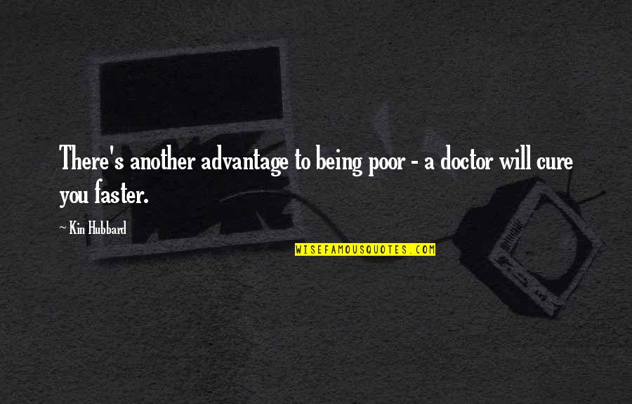 My Little Boy Is Now A Big Boy Quotes By Kin Hubbard: There's another advantage to being poor - a