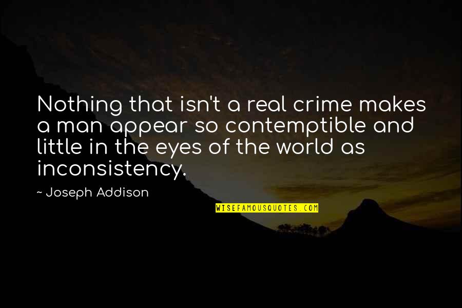 My Little Eye Quotes By Joseph Addison: Nothing that isn't a real crime makes a