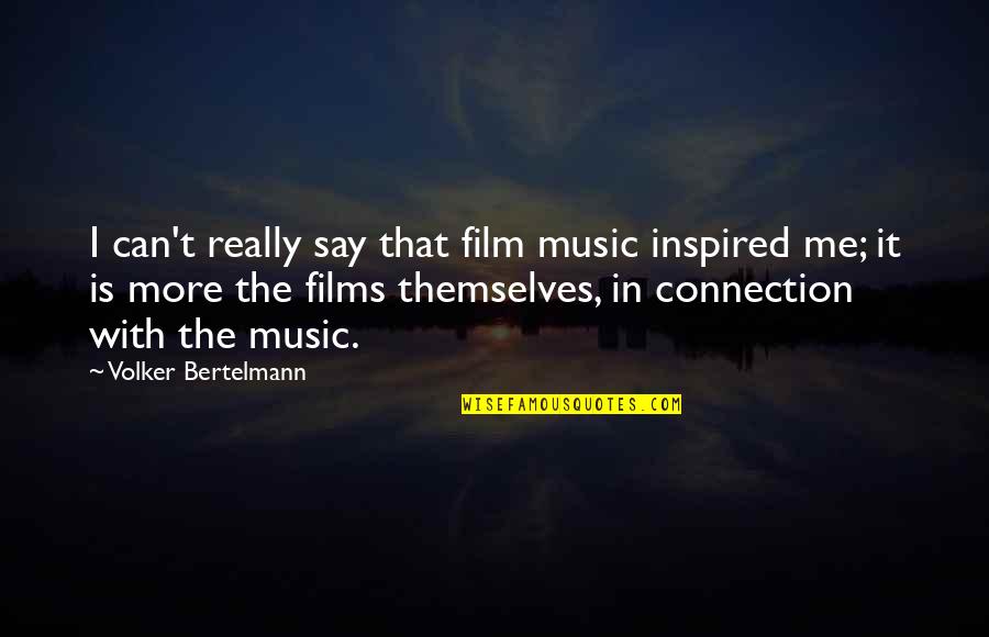My Little Kendall Quotes By Volker Bertelmann: I can't really say that film music inspired My Little Kendall Quotes By Volker Bertelmann: I can't really say that film music inspired