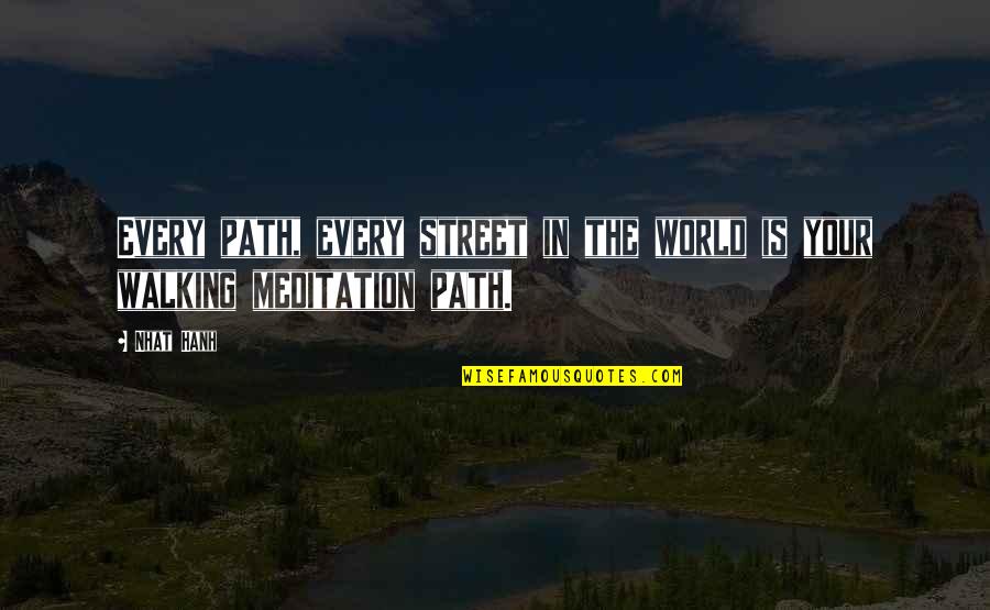 My Little Monster Funny Quotes By Nhat Hanh: Every path, every street in the world is