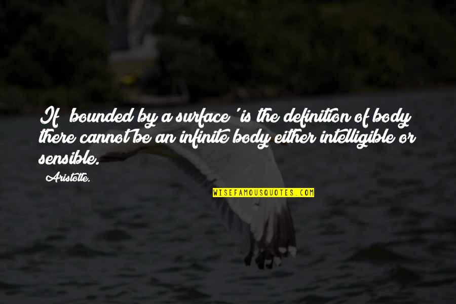 My Little Niece Quotes By Aristotle.: If 'bounded by a surface' is the definition