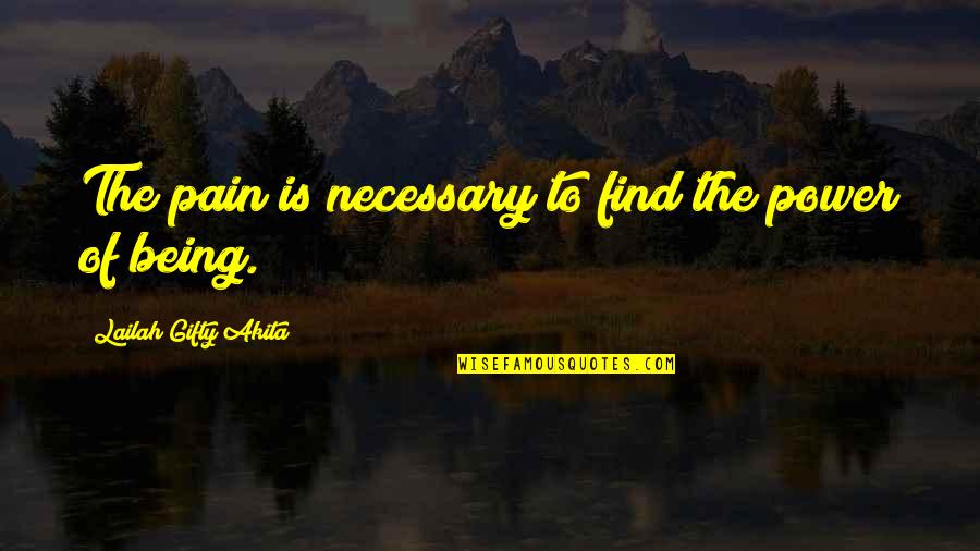 My Little Piece Of Heaven Quotes By Lailah Gifty Akita: The pain is necessary to find the power