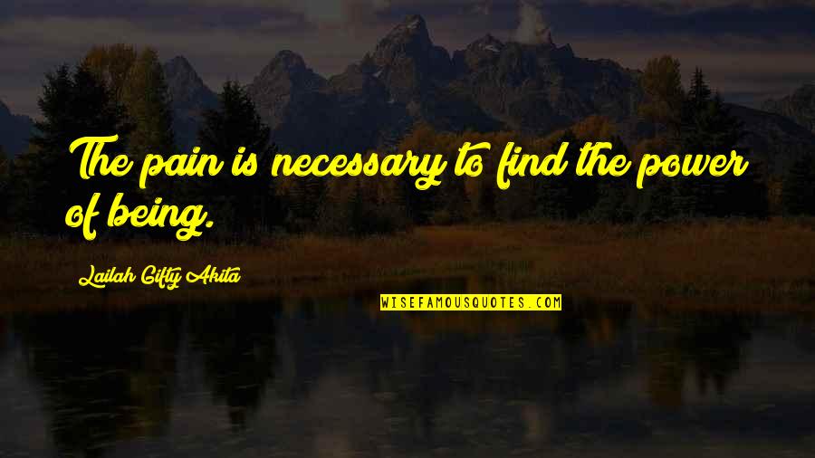 My Little Piece Of Heaven Quotes By Lailah Gifty Akita: The pain is necessary to find the power My Little Piece Of Heaven Quotes By Lailah Gifty Akita: The pain is necessary to find the power