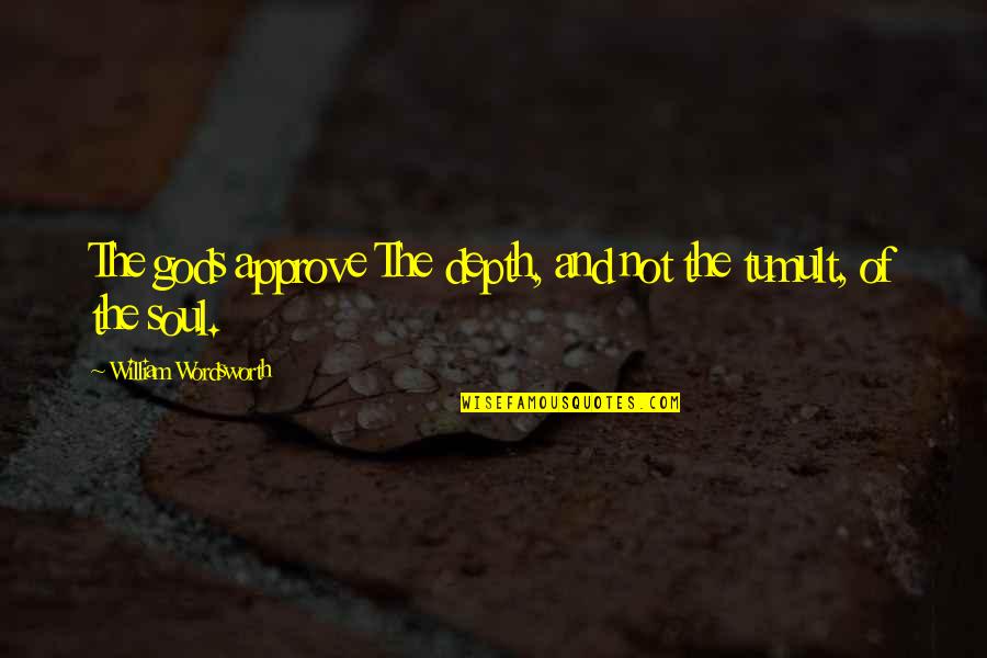 My Little Piece Of Heaven Quotes By William Wordsworth: The gods approve The depth, and not the My Little Piece Of Heaven Quotes By William Wordsworth: The gods approve The depth, and not the