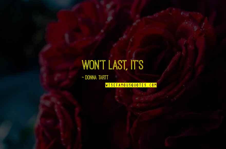 My Little Son Funny Quotes By Donna Tartt: won't last, it's My Little Son Funny Quotes By Donna Tartt: won't last, it's