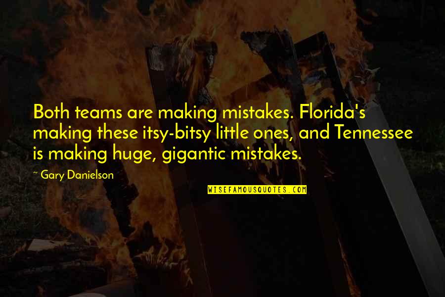 My Little Team Quotes By Gary Danielson: Both teams are making mistakes. Florida's making these My Little Team Quotes By Gary Danielson: Both teams are making mistakes. Florida's making these