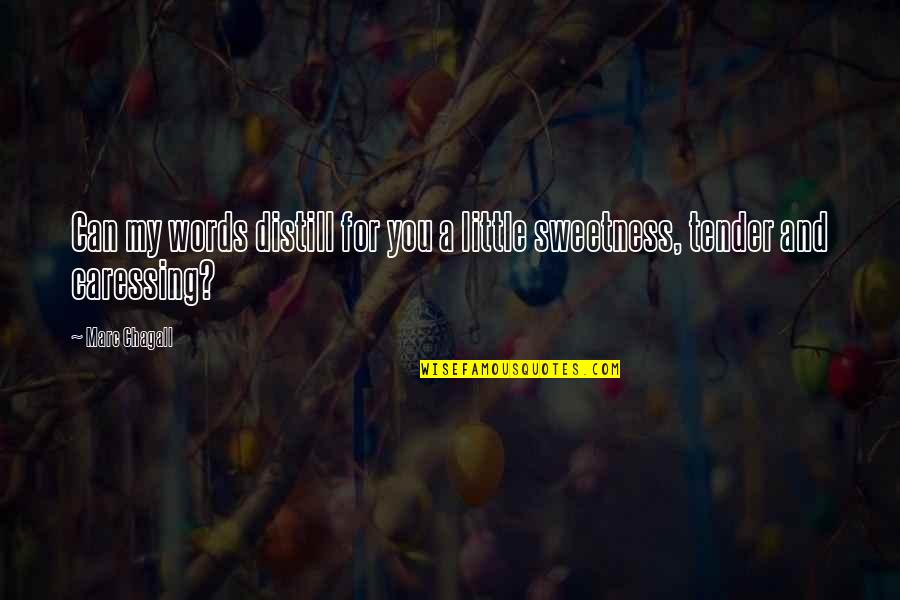 My Littles Quotes By Marc Chagall: Can my words distill for you a little