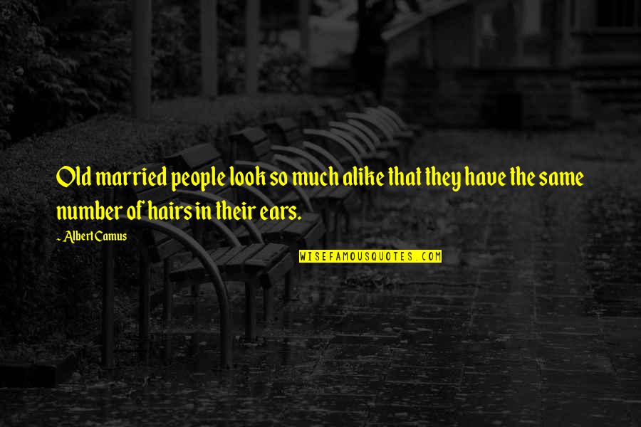 My Look Alike Quotes By Albert Camus: Old married people look so much alike that