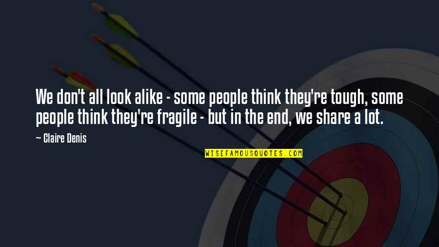 My Look Alike Quotes By Claire Denis: We don't all look alike - some people