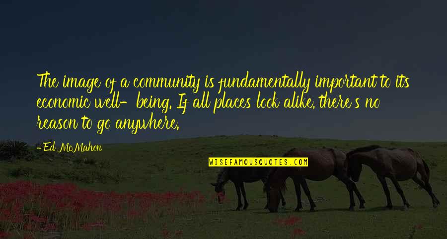 My Look Alike Quotes By Ed McMahon: The image of a community is fundamentally important My Look Alike Quotes By Ed McMahon: The image of a community is fundamentally important