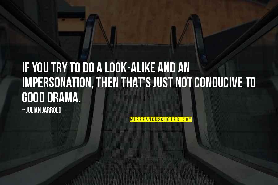 My Look Alike Quotes By Julian Jarrold: If you try to do a look-alike and