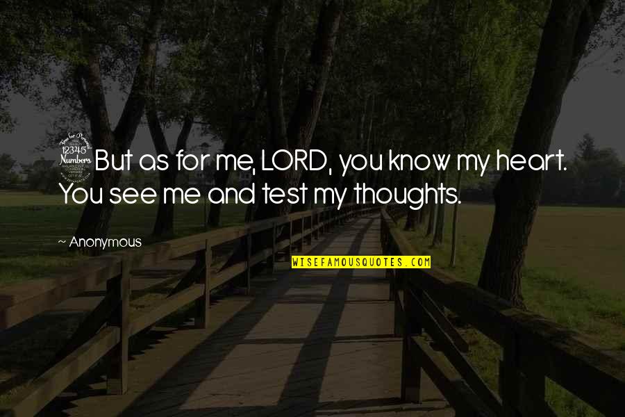 My Lord Quotes By Anonymous: 3But as for me, LORD, you know my