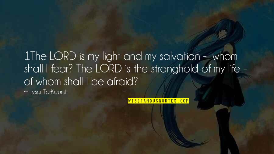 My Lord Quotes By Lysa TerKeurst: 1The LORD is my light and my salvation