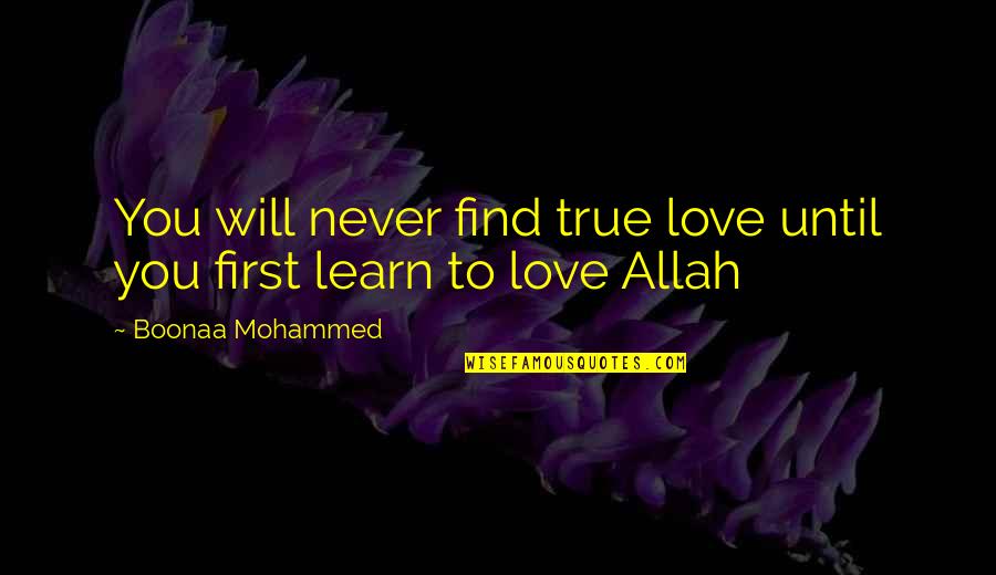My Love For Allah Quotes By Boonaa Mohammed: You will never find true love until you