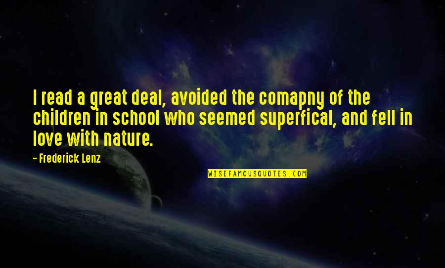 My Love For Nature Quotes By Frederick Lenz: I read a great deal, avoided the comapny