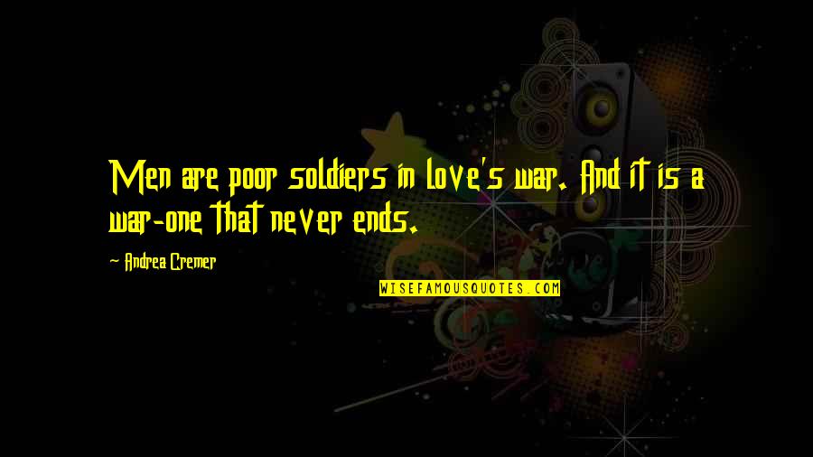 My Love For You Never Ends Quotes By Andrea Cremer: Men are poor soldiers in love's war. And