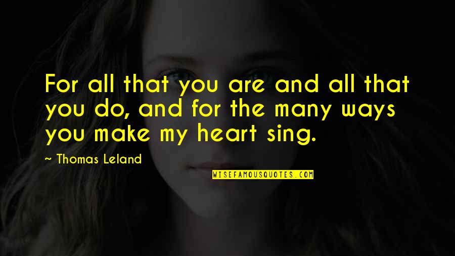 My Love For You Quotes By Thomas Leland: For all that you are and all that