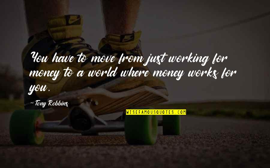 My Love Heart Touching Quotes By Tony Robbins: You have to move from just working for