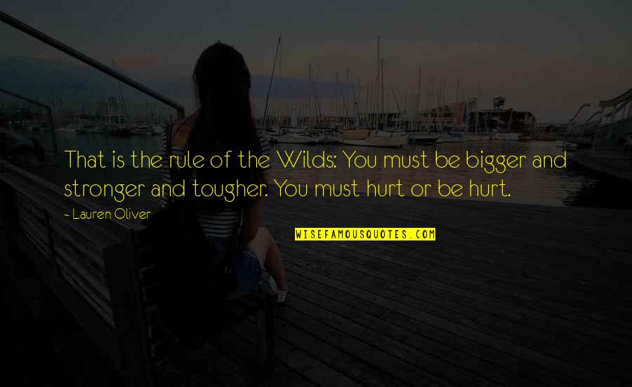 My Love Is Bigger Quotes By Lauren Oliver: That is the rule of the Wilds: You