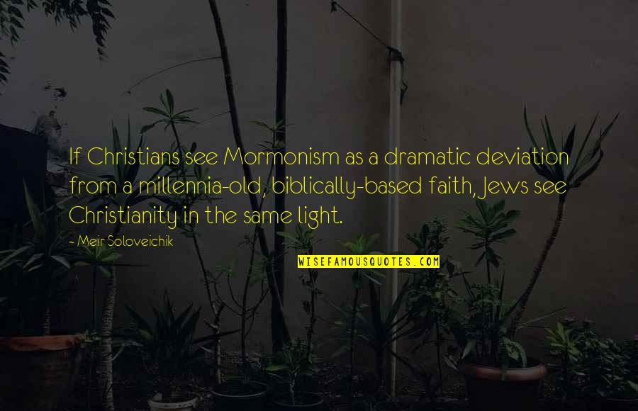 My Love Is Not For Sale Quotes By Meir Soloveichik: If Christians see Mormonism as a dramatic deviation My Love Is Not For Sale Quotes By Meir Soloveichik: If Christians see Mormonism as a dramatic deviation