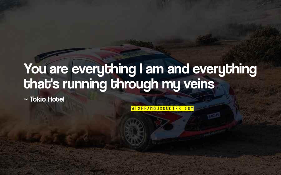 My Love My Everything Quotes By Tokio Hotel: You are everything I am and everything that's