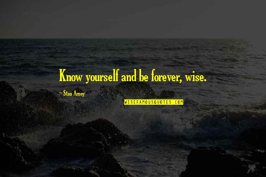 My Love On His Birthday Quotes By Stan Arney: Know yourself and be forever, wise.