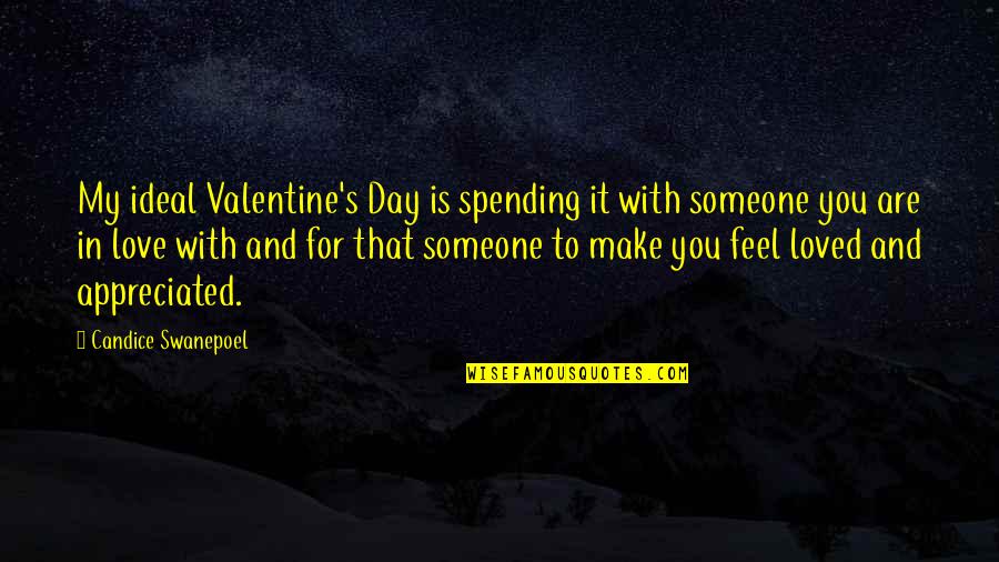 My Love Valentine Quotes By Candice Swanepoel: My ideal Valentine's Day is spending it with My Love Valentine Quotes By Candice Swanepoel: My ideal Valentine's Day is spending it with