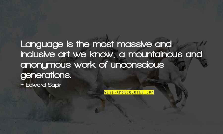 My Lovely Husband Quotes By Edward Sapir: Language is the most massive and inclusive art